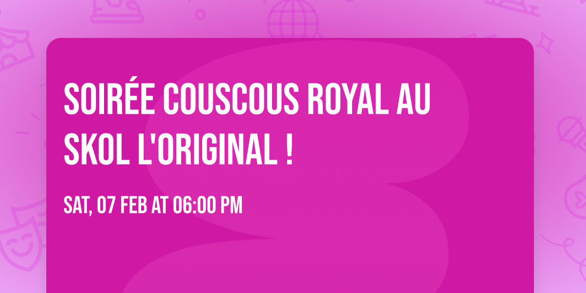 \ud83c\udf1f\ud83c\udf72 Soir\u00e9e Couscous Royal au Skol l'Original ! \ud83c\udf72