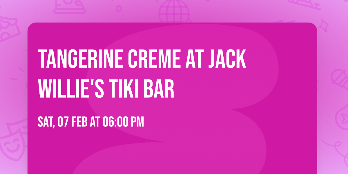 Tangerine \ud83c\udf4a Creme at Jack Willie's Tiki Bar