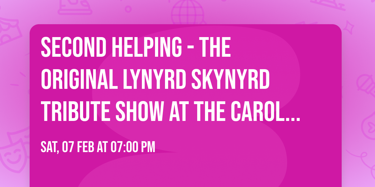 Second Helping - The Original Lynyrd Skynyrd Tribute Show at The Carolina Opry Theater