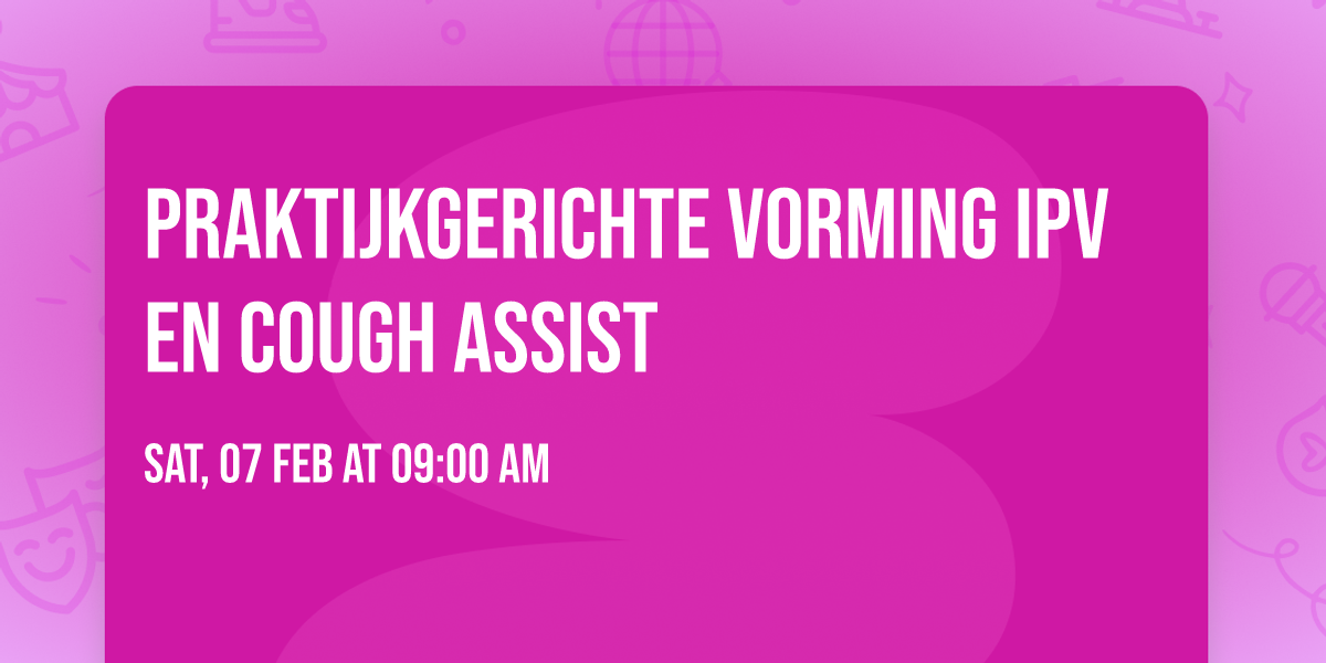 praktijkgerichte vorming IPV en Cough Assist