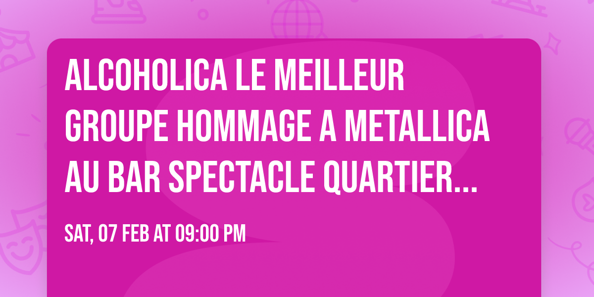 ALCOHOLICA Le Meilleur groupe Hommage a METALLICA au Bar Spectacle Quartier de Lune Qu\u00e9bec Limoilou