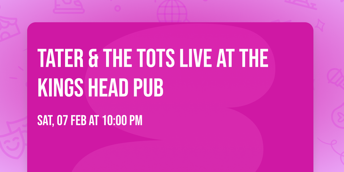 Tater & The Tots Live at the Kings Head Pub