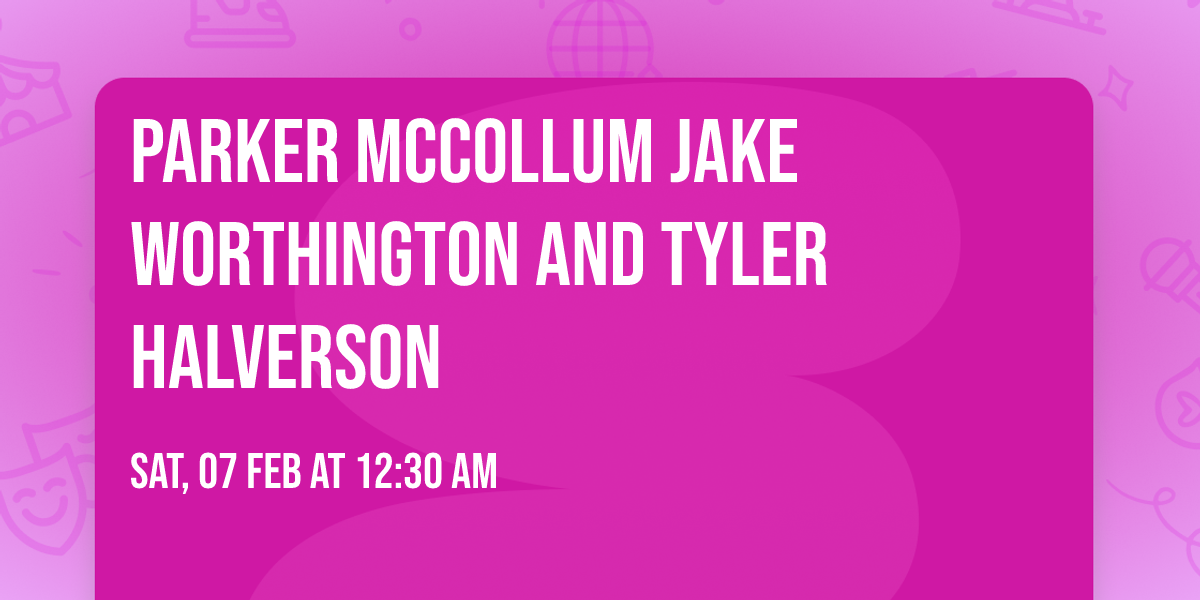 Parker McCollum Jake Worthington and Tyler Halverson