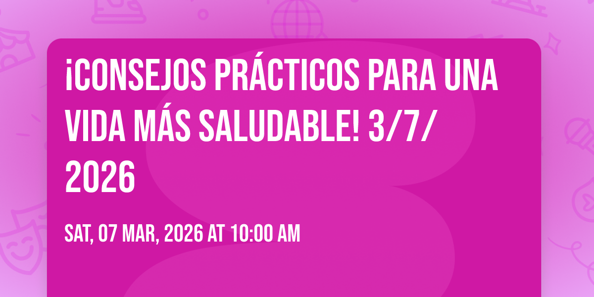 ¡CONSEJOS PRÁCTICOS PARA UNA VIDA MÁS SALUDABLE! 3/7/2026, Iglesia ...