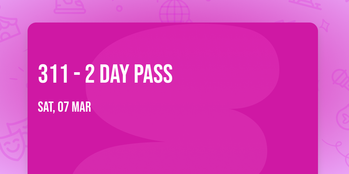 311 - 2 Day Pass