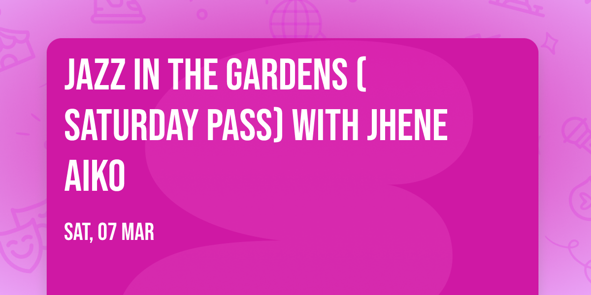 Jazz In the Gardens (Saturday Pass) with Jhene Aiko