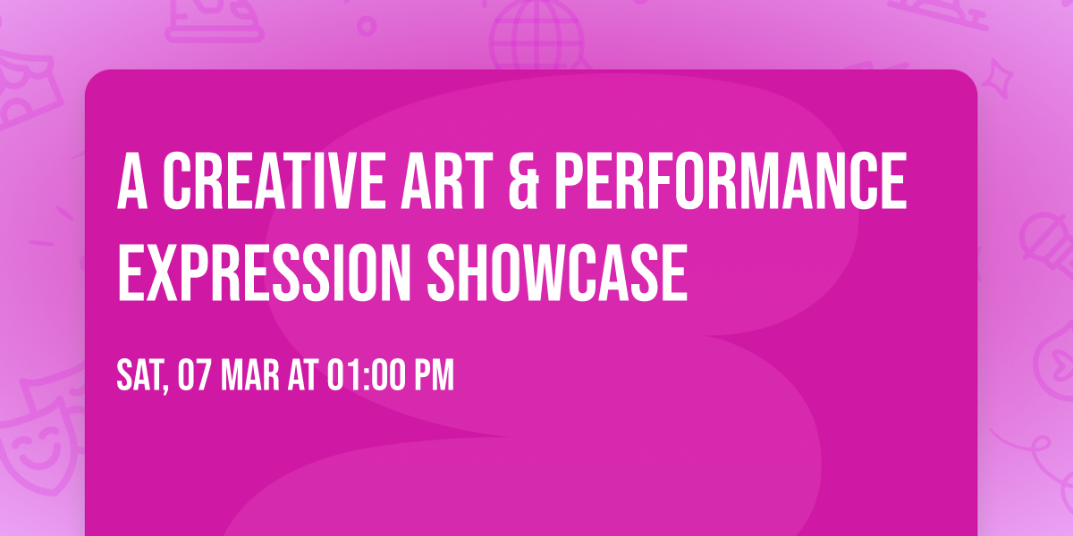 A Creative Art & Performance Expression Showcase