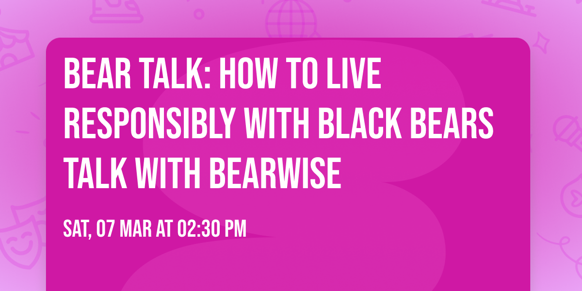 BEAR TALK: How to live responsibly with black bears talk with BearWise\u00ae