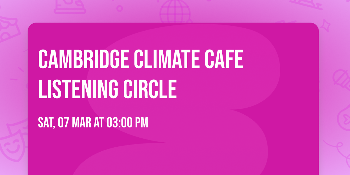 Cambridge Climate Cafe Listening Circle