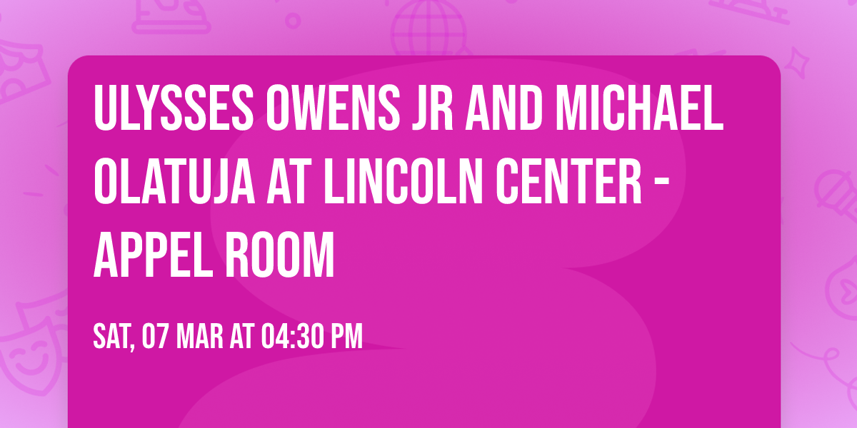Ulysses Owens Jr and Michael Olatuja at Lincoln Center - Appel Room
