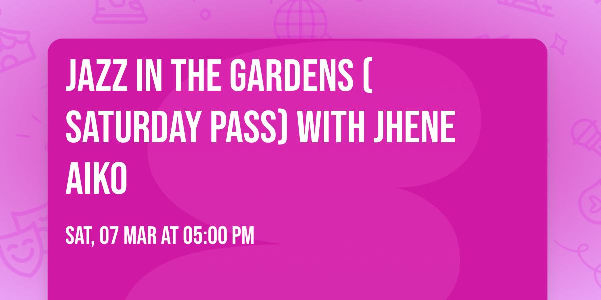 Jazz In the Gardens (Saturday Pass) with Jhene Aiko