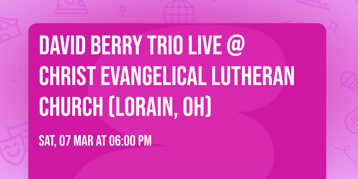 David Berry Trio LIVE @ Christ Evangelical Lutheran Church (Lorain, OH)