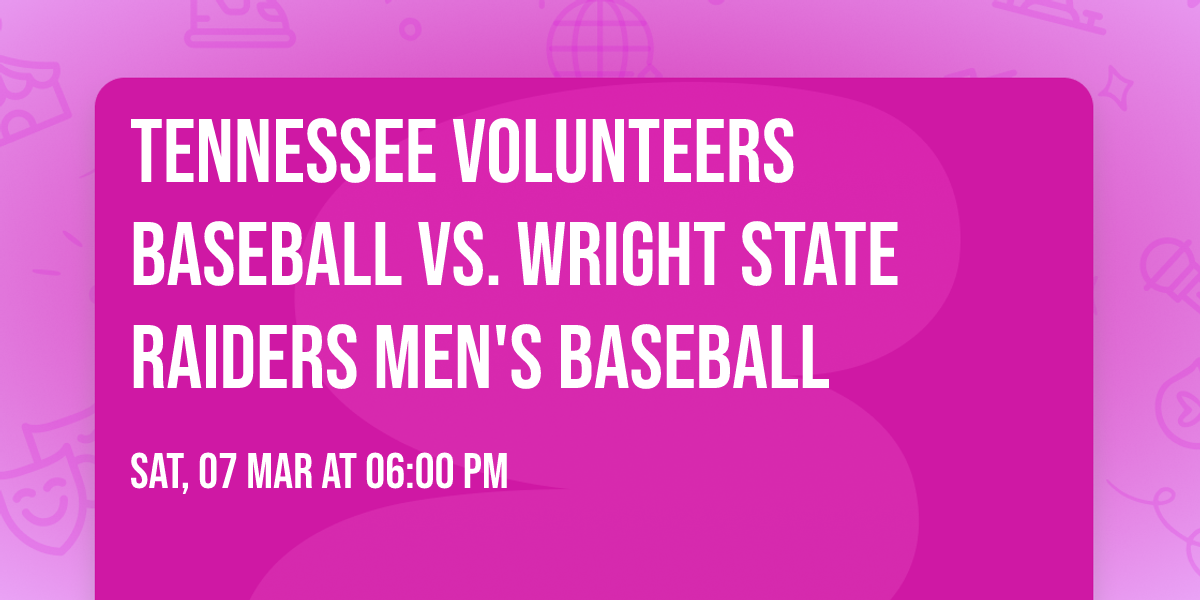 Tennessee Volunteers Baseball vs. Wright State Raiders Men's Baseball