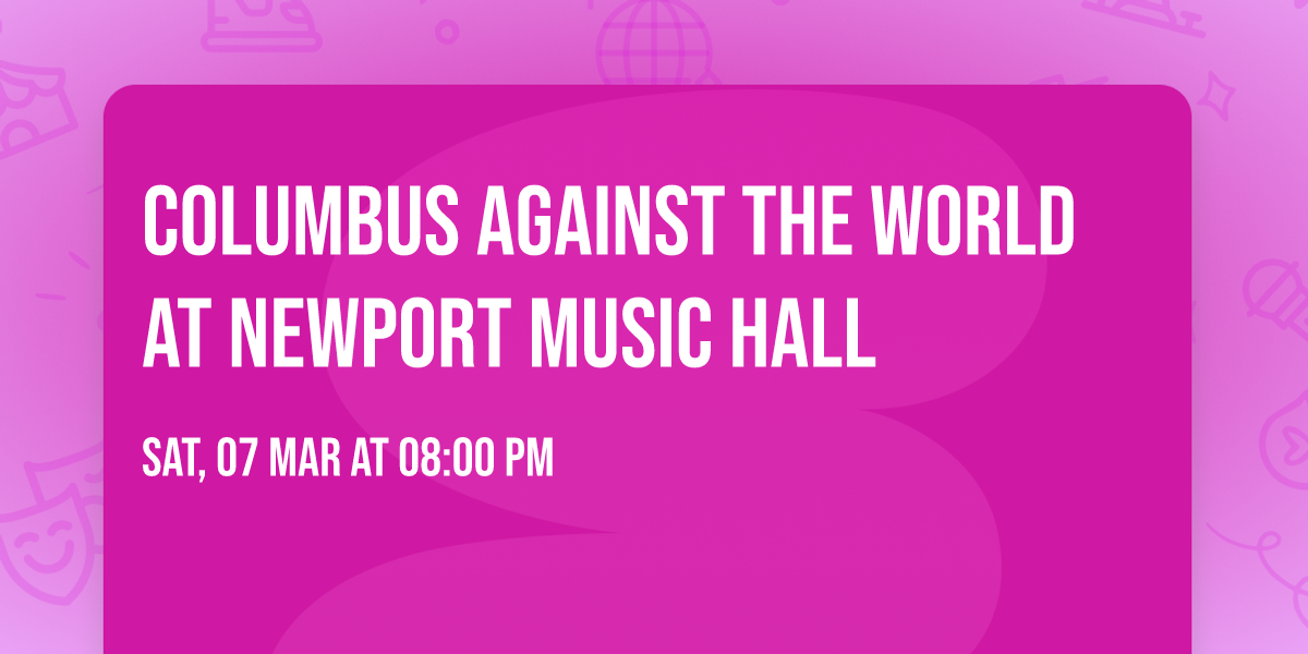 Columbus Against The World at Newport Music Hall