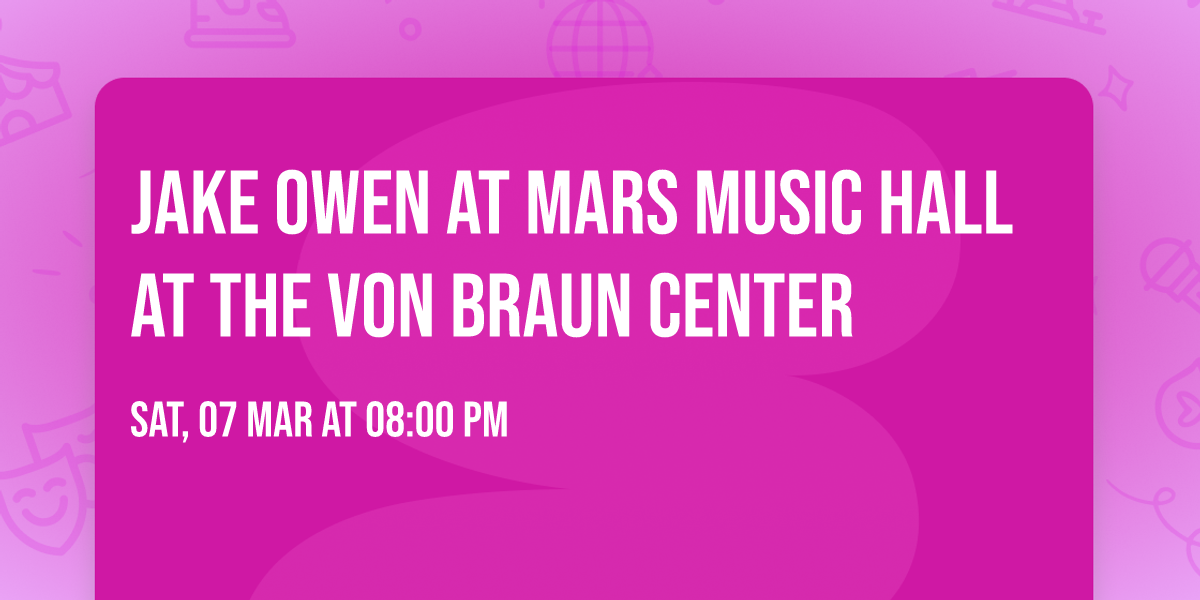 Jake Owen at Mars Music Hall at the Von Braun Center