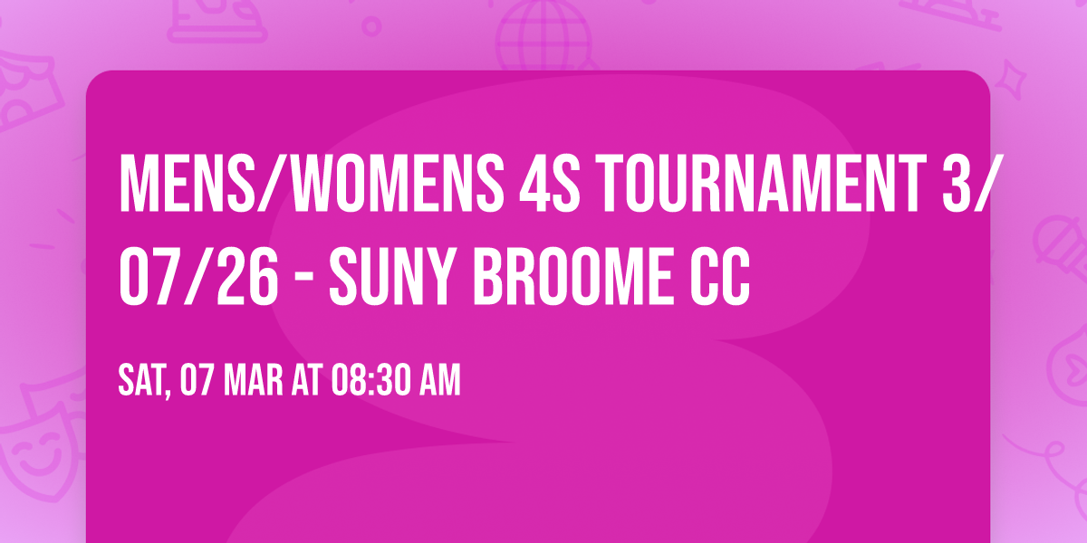 Mens\/Womens 4s Tournament 3\/07\/26 - SUNY BROOME CC