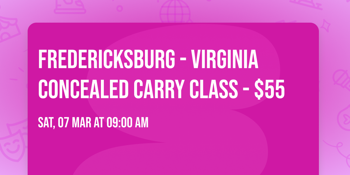 Fredericksburg - Virginia Concealed Carry Class - $55