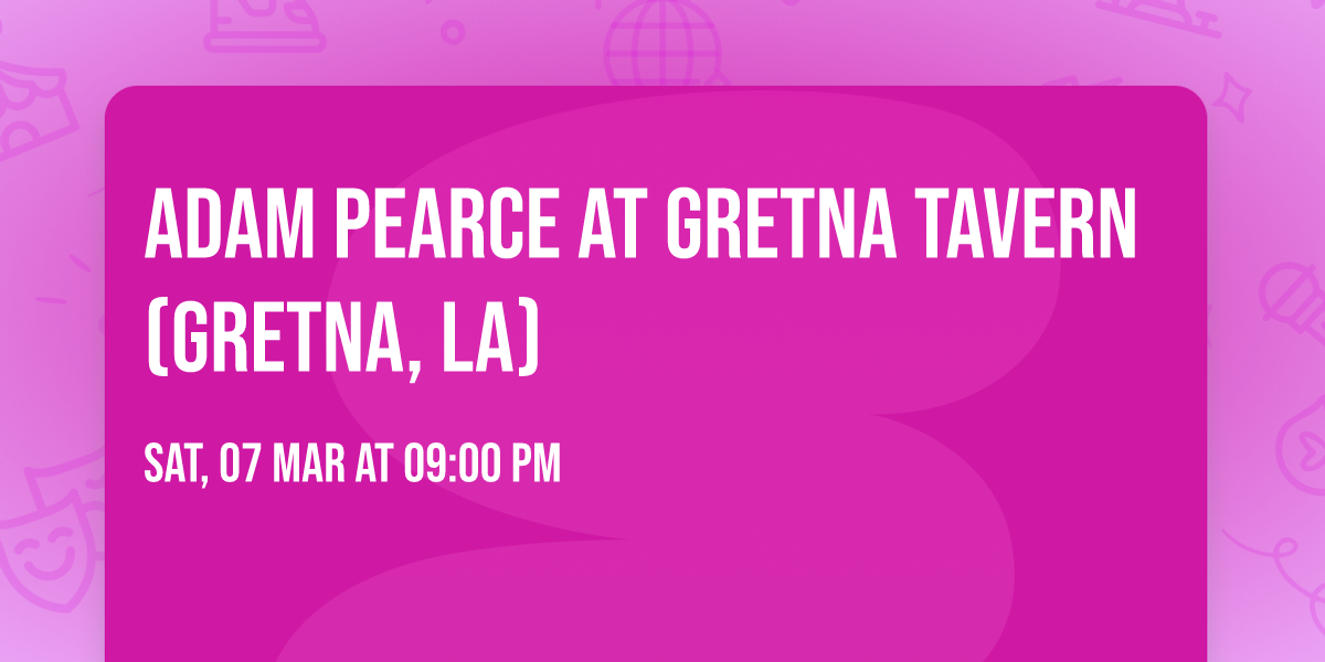 Adam Pearce at Gretna Tavern (Gretna, LA)
