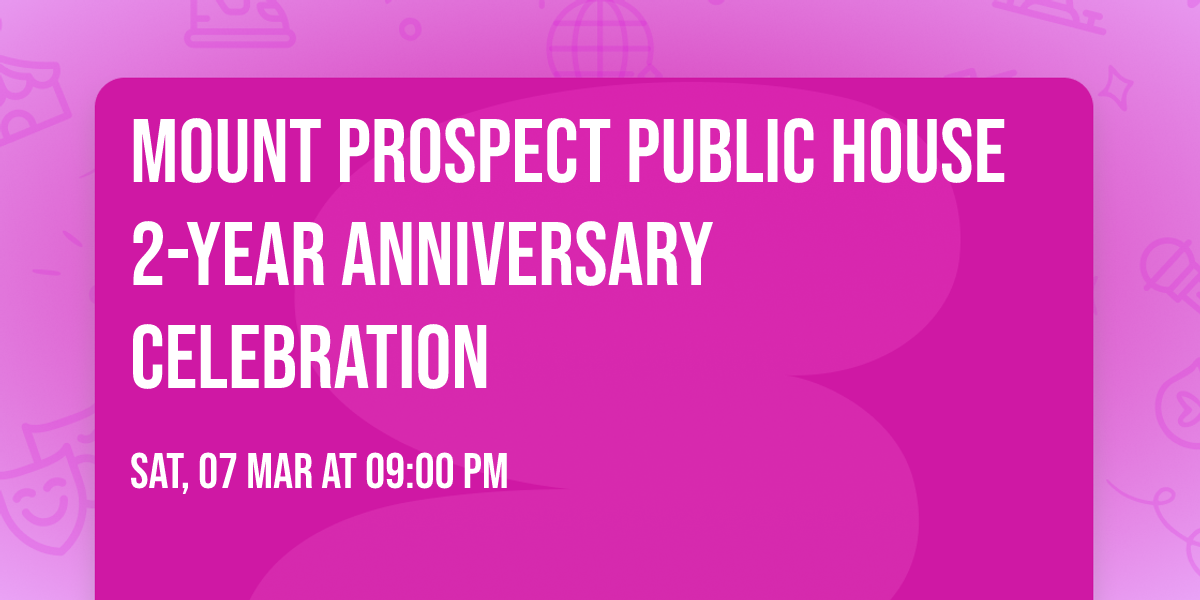 Mount Prospect Public House 2-Year Anniversary Celebration
