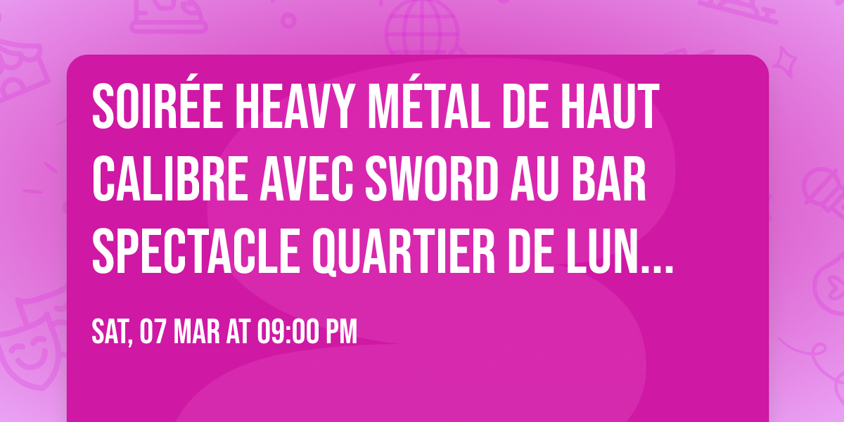 Soir\u00e9e Heavy M\u00e9tal de Haut Calibre avec SWORD au Bar Spectacle Quartier De Lune Qu\u00e9bec Limoilou