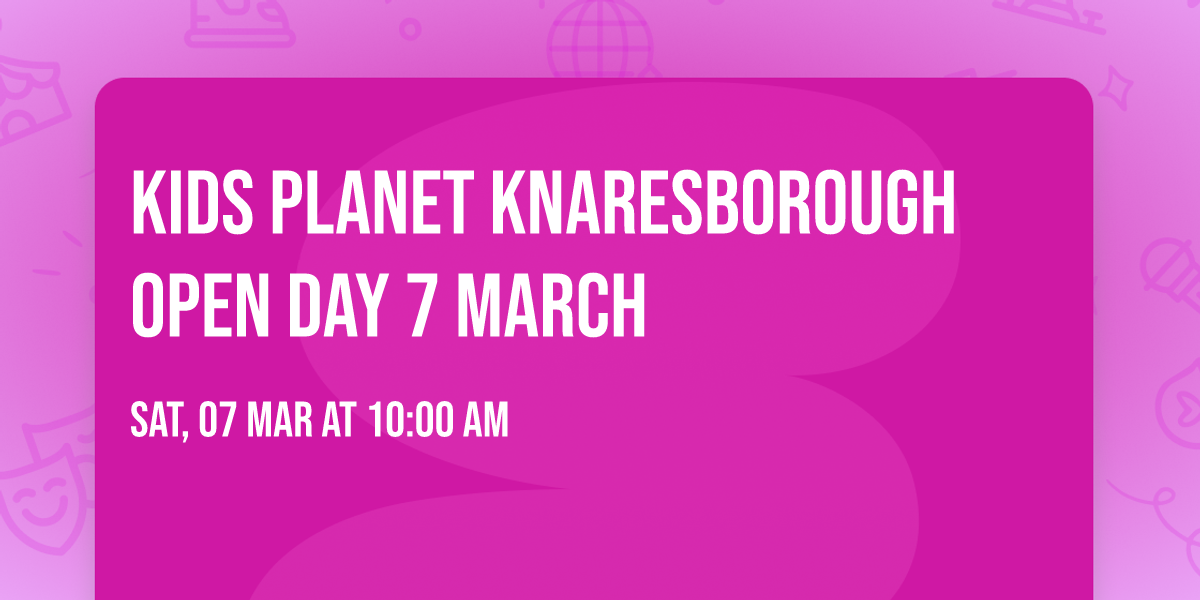 Kids Planet Knaresborough Open Day 7 March