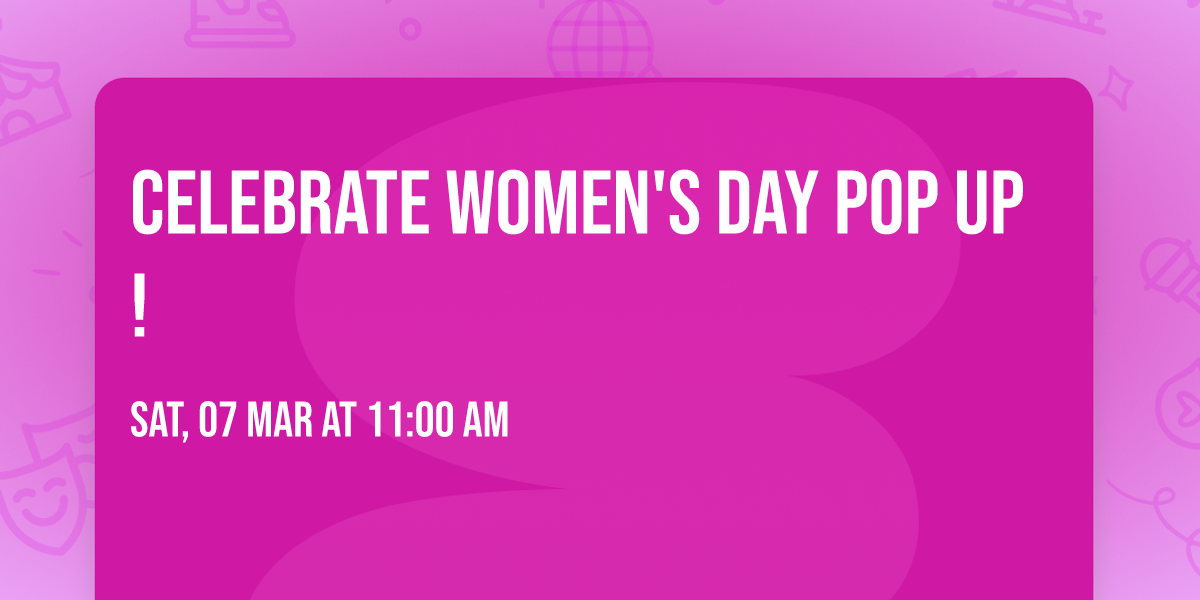Celebrate Women's Day Pop Up!
