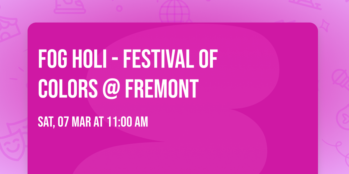 FOG Holi - Festival of Colors @ Fremont