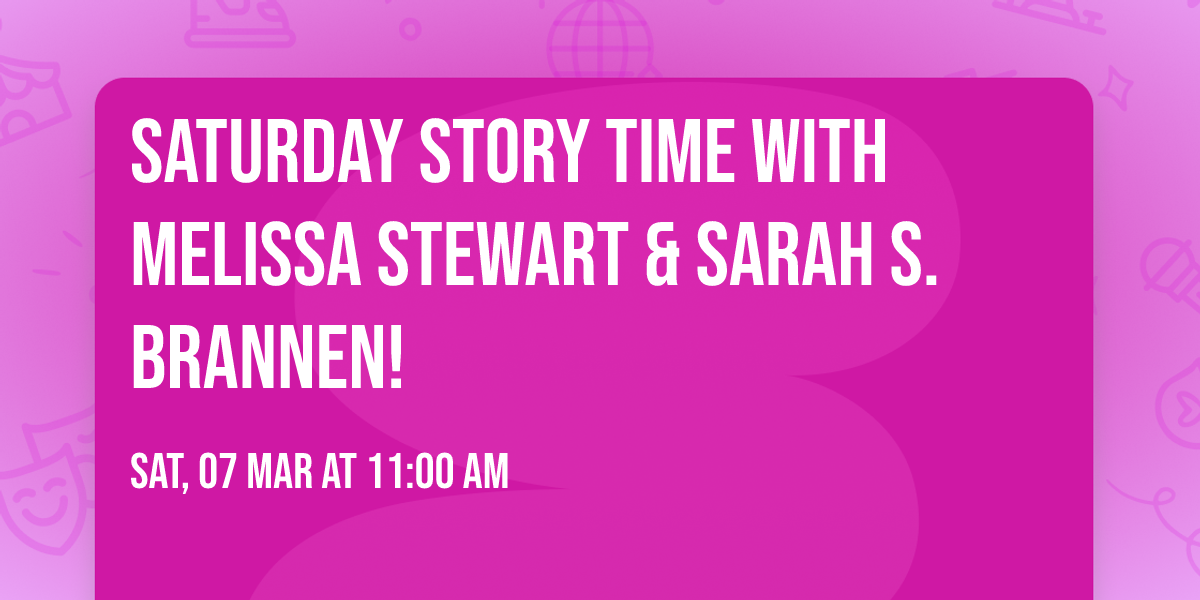 Saturday Story Time with Melissa Stewart & Sarah S. Brannen!