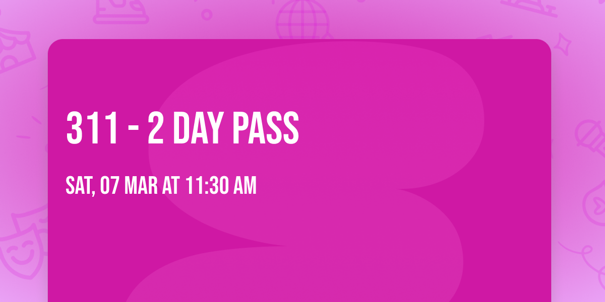 311 - 2 Day Pass