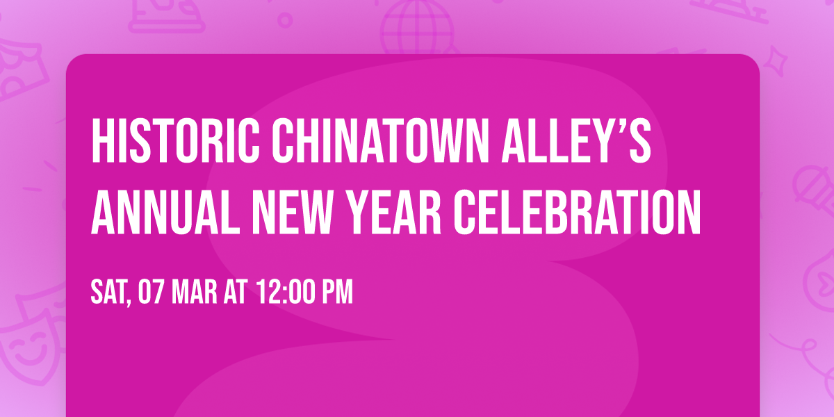 Historic Chinatown Alley\u2019s Annual New Year Celebration 