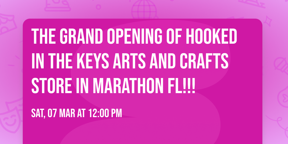 The grand opening of Hooked in the Keys arts and crafts store in Marathon Fl!!!