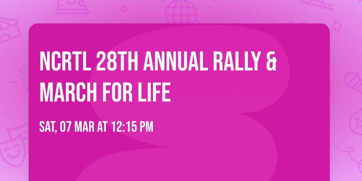 NCRTL 28th Annual Rally & March for Life