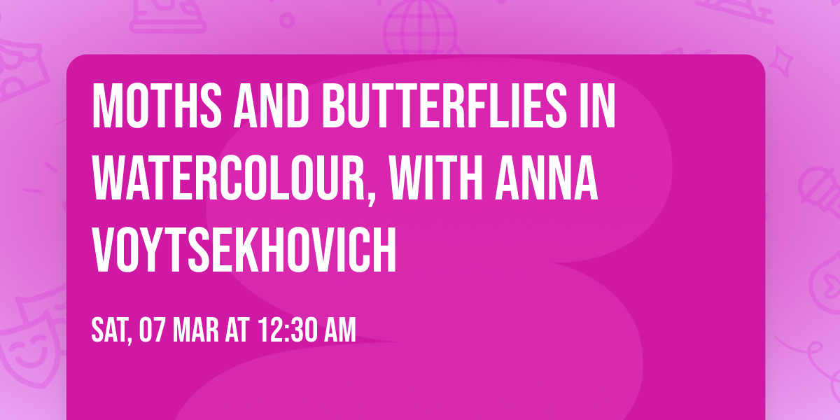 Moths and Butterflies in Watercolour, with Anna Voytsekhovich