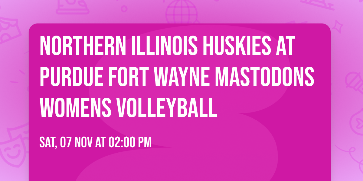 Northern Illinois Huskies at Purdue Fort Wayne Mastodons Womens Volleyball