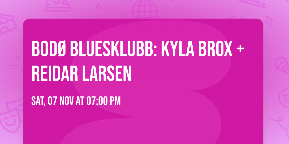 Bod\u00f8 Bluesklubb: Kyla Brox + Reidar Larsen