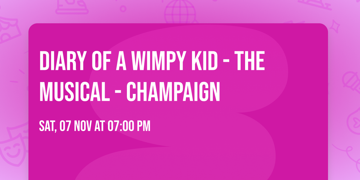 Diary of a Wimpy Kid - The Musical - Champaign