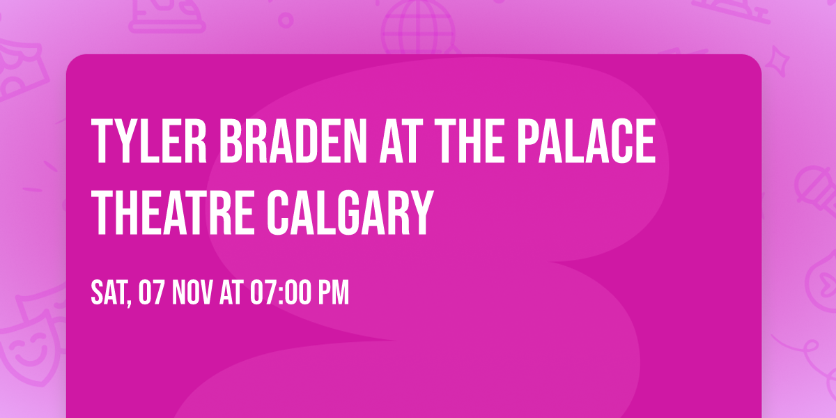 Tyler Braden at The Palace Theatre Calgary