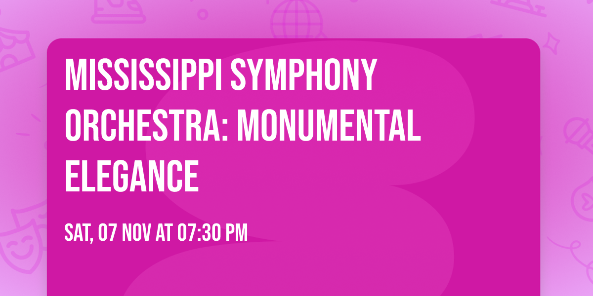 Mississippi Symphony Orchestra: Monumental Elegance