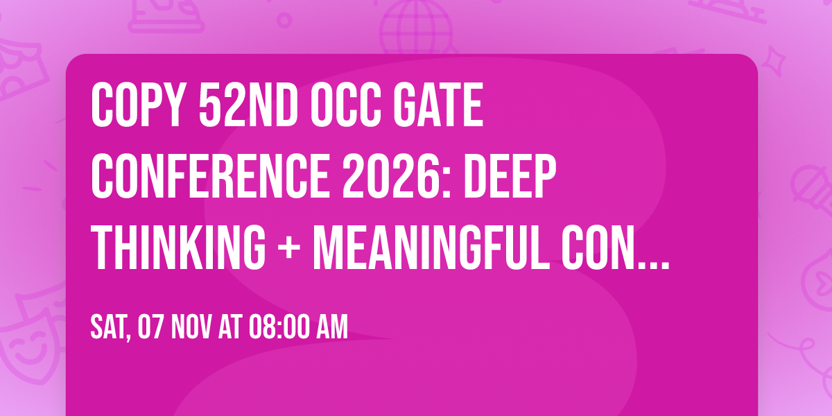 Copy  52nd OCC GATE Conference 2026: Deep Thinking + Meaningful Connections