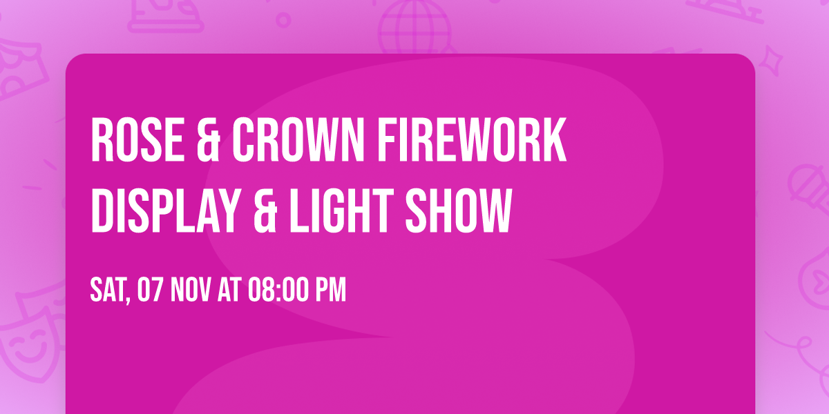 Rose & Crown Firework Display & Light Show