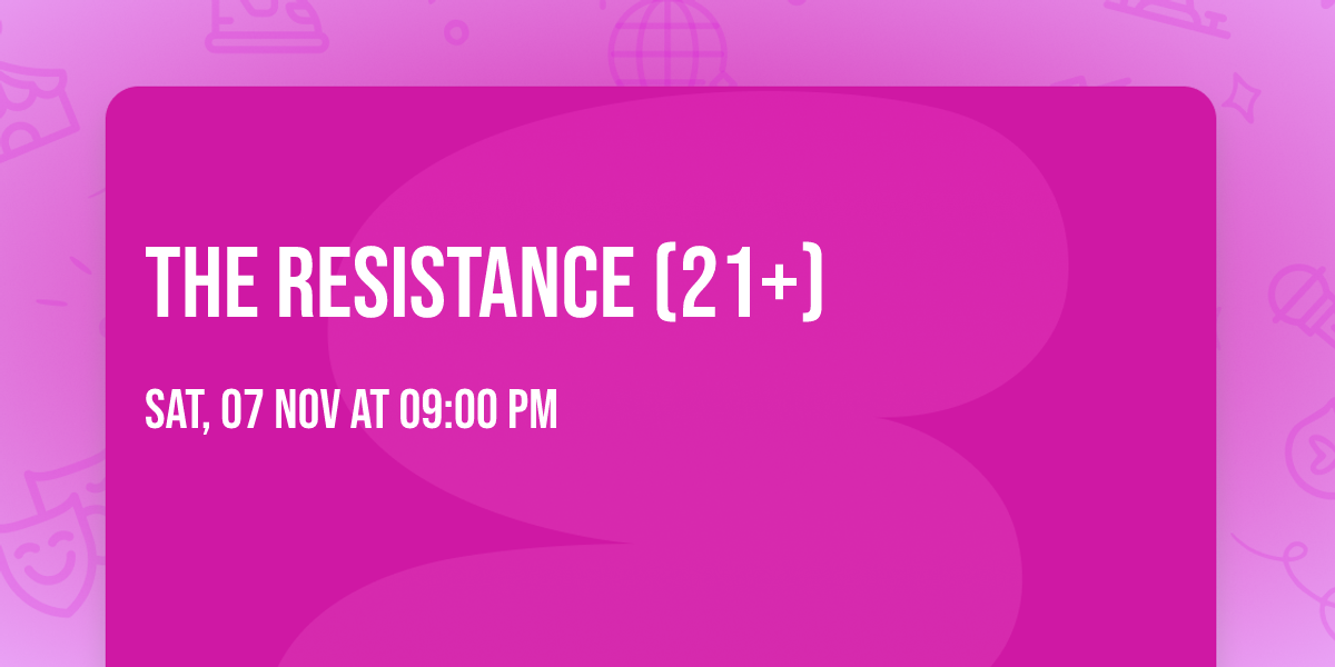 The Resistance (21+)