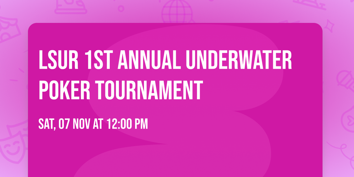 LSUR 1st Annual Underwater Poker Tournament