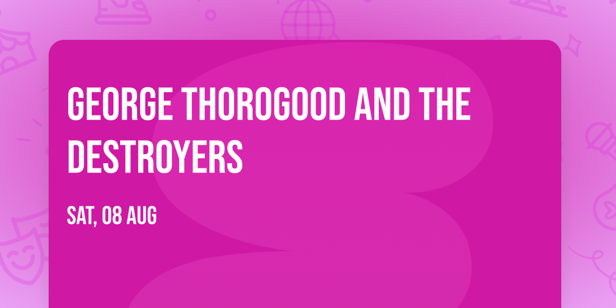 George Thorogood and The Destroyers