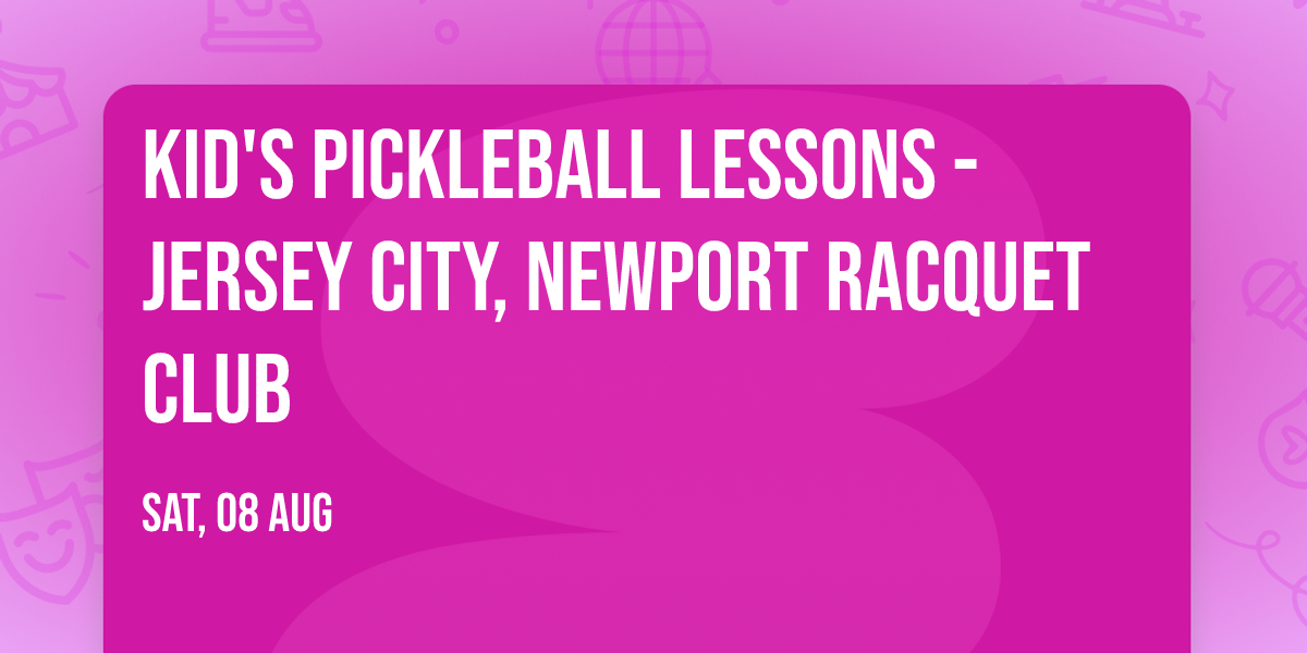 KID'S PICKLEBALL LESSONS - Jersey City, Newport Racquet Club