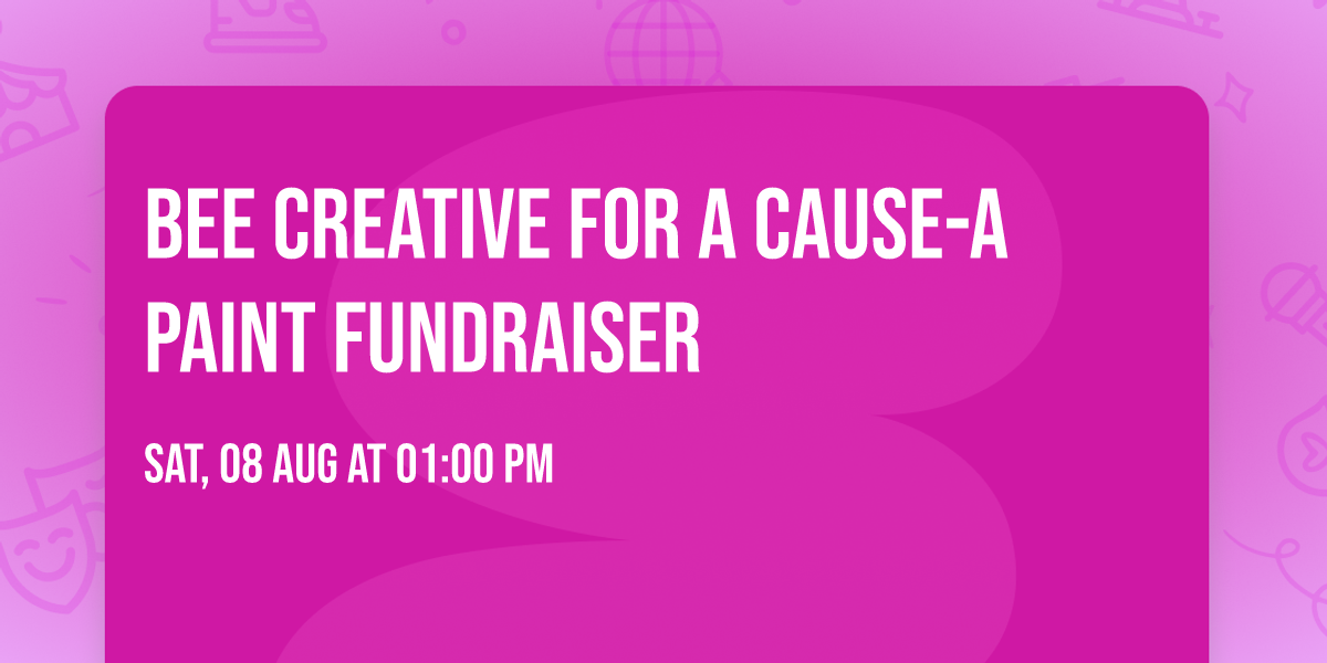 Bee Creative for a Cause-A Paint Fundraiser