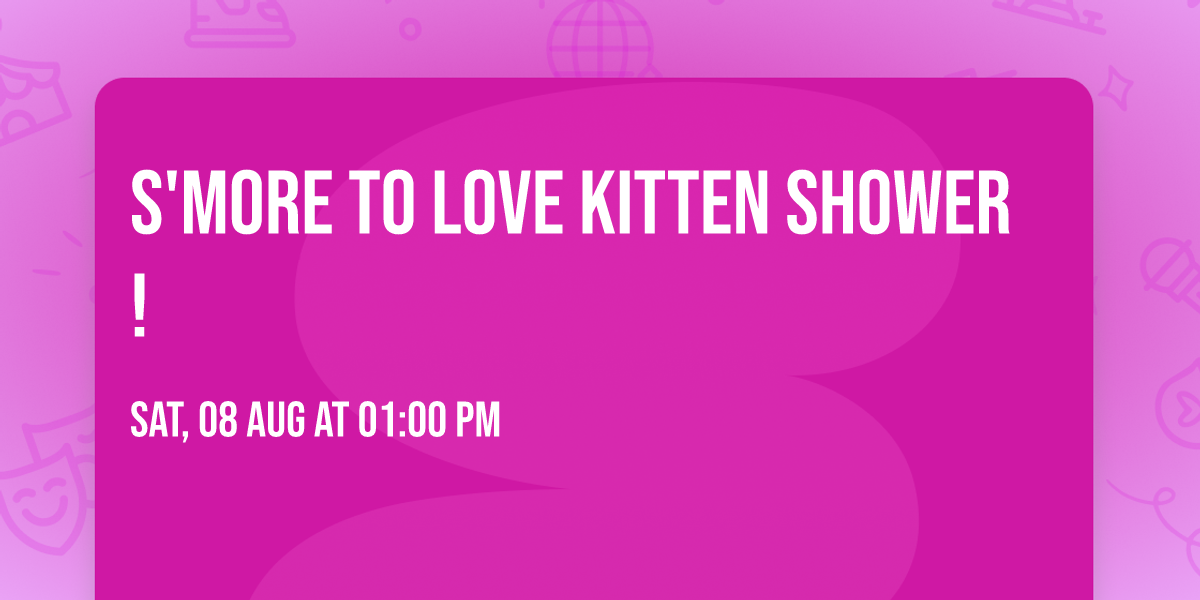 S'more to Love KITTEN SHOWER!