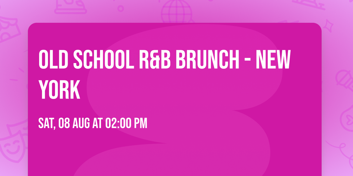 Old School R&B Brunch - New York