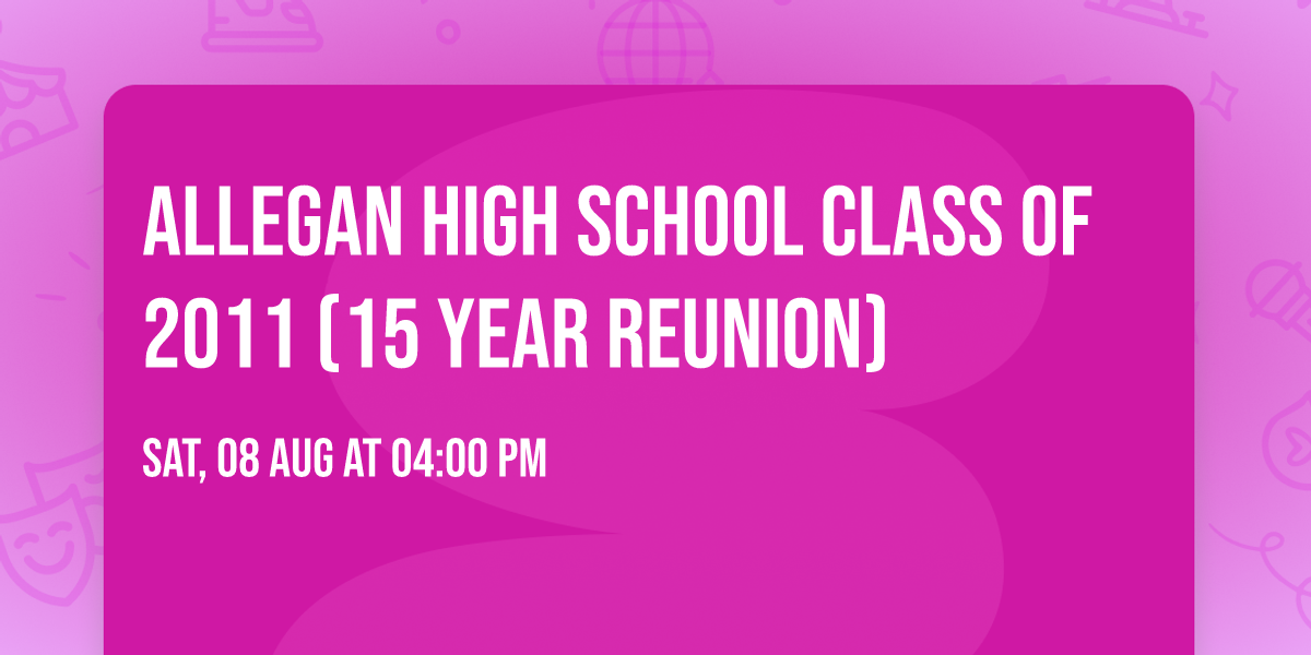 Allegan High School Class of 2011 (15 Year Reunion)