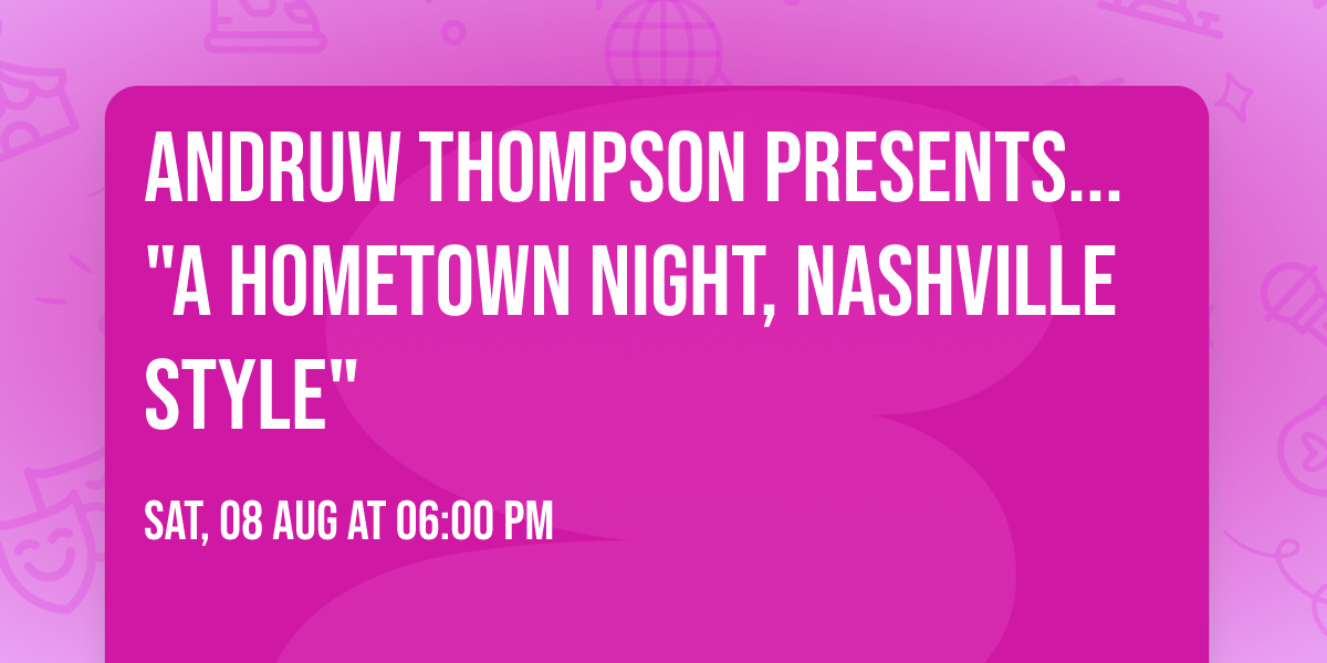 Andruw Thompson Presents... "A Hometown Night, NASHVILLE STYLE"