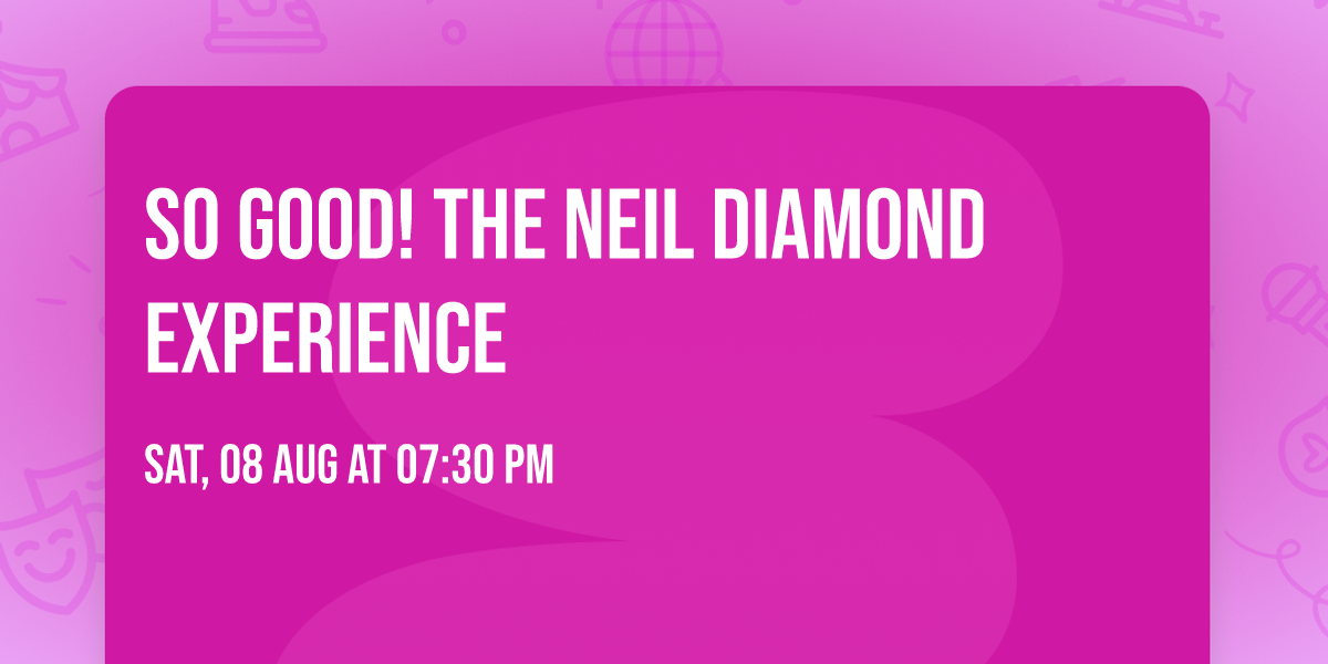 So Good! The Neil Diamond Experience